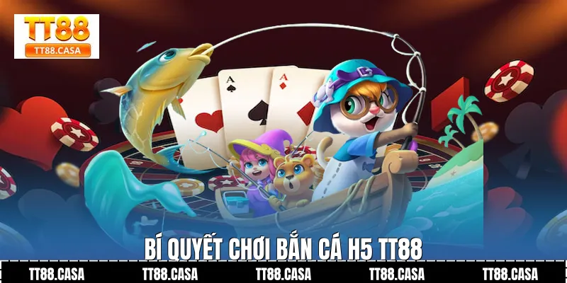Bí quyết chơi bắn cá h5 TT88