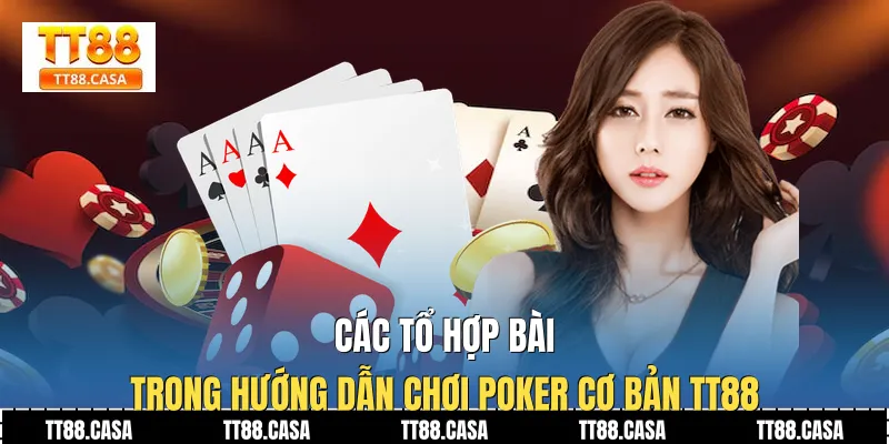 Các tổ hợp bài trong hướng dẫn chơi poker cơ bản TT88