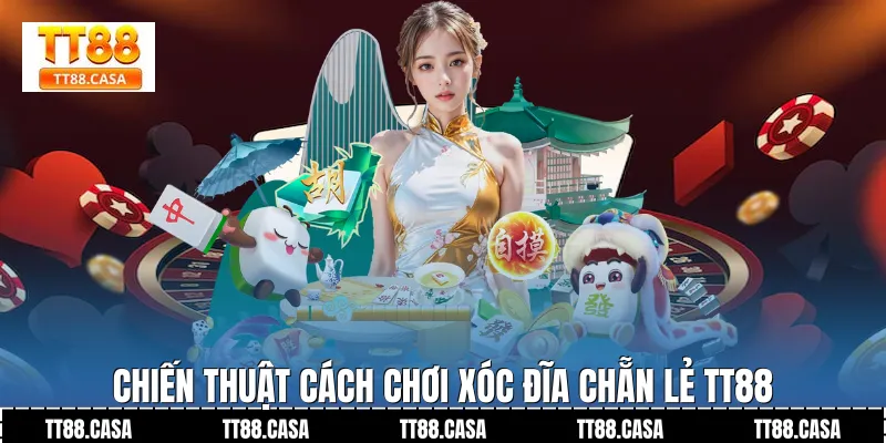 Chiến Thuật Cách Chơi Xóc Đĩa Chẵn Lẻ TT88