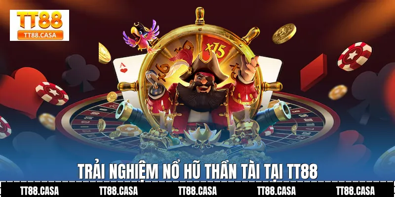 Trải nghiệm nổ hũ thần tài tại TT88